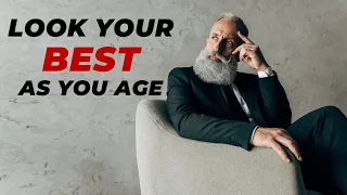 How To Look Your Best As You Get Older