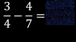 3/4 menos 4/7 , Resta de fracciones 3/4-4/7 heterogeneas , diferente denominador