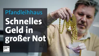 Letzte Rettung Pfandleihhaus: Schnelles Geld in großer Not | Die Story | Kontrovers | BR24