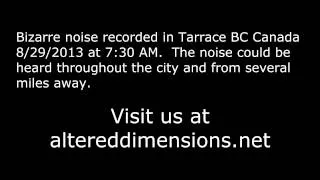 Bizarre noise recorded in Tarrace BC Canada