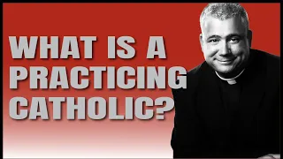 What is a Practicing Catholic?