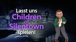 Lasst uns Children of Silentown spielen!