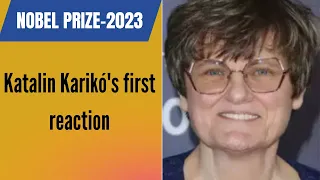 2023 Nobel Laureate Katalin Karikó Reacts to Her Nobel Prize Win: 'Ten years ago I was kicked out…’