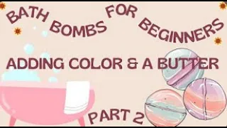 Part 2 Bath Bombs for Beginners   Let's add some color & sub our oil for a Butter