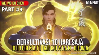 HANYA 10 HARI BERKULTIVASI LALU PUNYA KEKUATAN SETARA DEWA. alur cerita Donghua Wei Wo Du Shen~3‼️