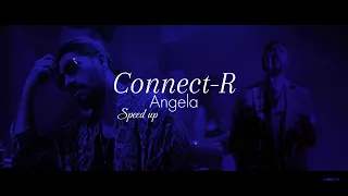 @Connect-R. - Angela | speed up ro🎤💙