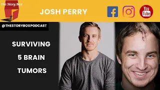 What Does It Take To Survive 5 Brain Tumors with Josh Perry Part 2