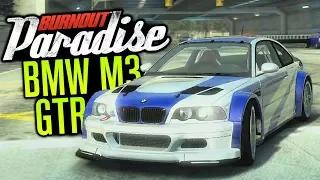 MOST WANTED BMW M3 GTR... IN BURNOUT PARADISE?!