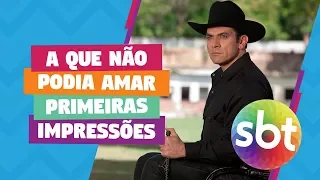 "A Que Não Podia Amar" - Primeiras impressões