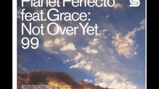 Planet Perfecto (feat. Grace) - Not Over Yet 99