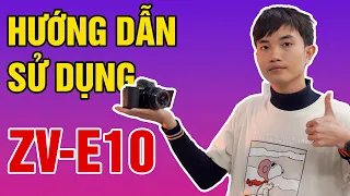 Hướng dẫn sử dụng nhanh Sony ZV-E10 -  Máy quay vlog quốc dân