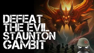 Defeat the Evil Staunton Gambit