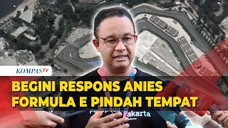 Respons Anies Ketika Formula E Diwacanakan Tidak Lagi di Ancol: Jangan Takut Perubahan