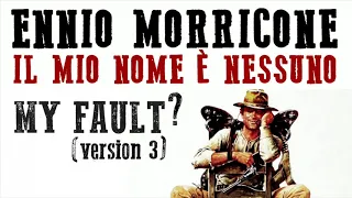Ennio Morricone - My Fault ? (Version 3) - My Name is Nobody - [High Quality Audio]