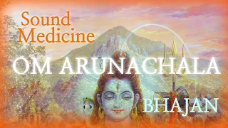 🎵 Om Arunachala Om Shiva - Kirtan - Sound Medicine