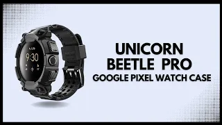 Hands on with the Unicorn Beetle Pro Pixel watch Case.