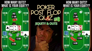 POKER POST FLOP QUIZ #6 HOW MANY OUTS & HOW MUCH EQUITY?