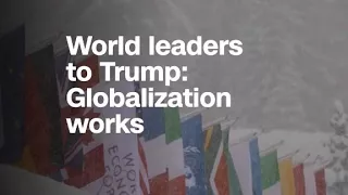 World leaders to Trump: Globalization works