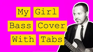 My Girl Bass Cover With Tabs (James JamersonThe Temptations)