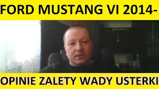 Ford Mustang VI opinie, recenzja, zalety, wady, usterki, jaki silnik, spalanie, ceny, używane?