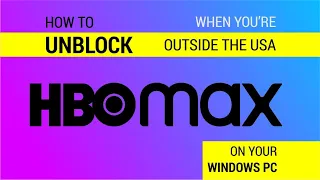 How to watch HBO Max outside of the US on Windows PC