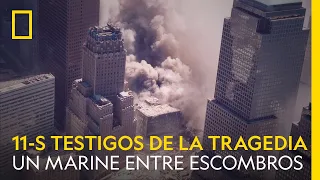 11-S TESTIGOS DE LA TRAGEDIA | Un marine entre los escombros | NATIONAL GEOGRAPHIC ESPAÑA