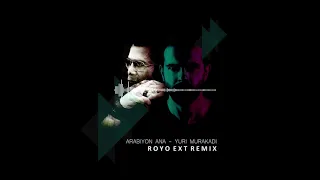 Arabiyon Ana - Yuri Murakadi - Royo Ext Remix