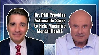 Dr. Phil Provides Actionable Steps to Help Maximize Mental Health