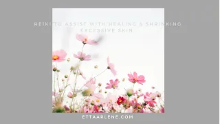 Reiki To Assist With Healing And Shrinking Excessive Skin
