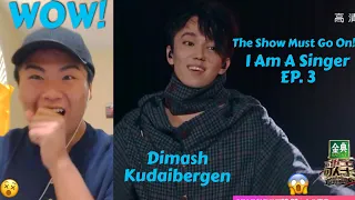 Dimash Kudaibergen《The Show Must Go On》 I Am A Singer Ep.3 REACTION