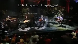 Eric Clapton: Unplugged  “Signe” “Before You Accuse Me” “Hey Hey”