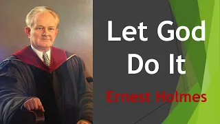 Let God Do It - Dr Ernest Holmes