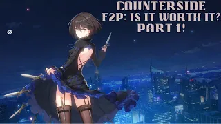 F2P: Is It Worth It? Counterside Part 1!