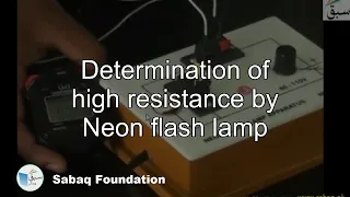 Determination of high resistance by Neon flash lamp, Physics Lecture | Sabaq.pk