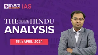 The Hindu Newspaper Analysis | 19th April 2024 | Current Affairs Today | UPSC Editorial Analysis