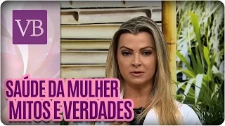 Saúde da Mulher "Mitos e Verdades" - Você Bonita (26/05/16)