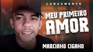 Marciano cigano 2024 Meu primeiro Amor, Amor 2024