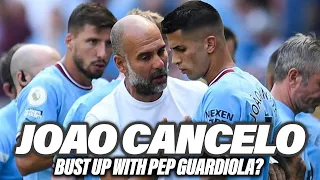 JOAO CANCELO!!! BUST UP WITH PEP GUARDIOLA? SOMETHING IS NOT RIGHT...