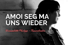 Trauerlied I Amoi seg ma uns wieder I Cover I Bernadette Philipp