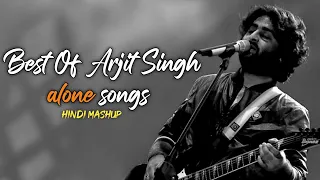 Best of Arjit Singh songs | Non stop Hindi songs | Hindi alone songs | sad songs | Hindi love song |