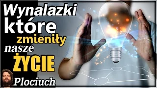 Plociuch #321 - Wynalazki które zmieniły nasze życie