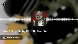 (LEASE AVAILABLE)  Kilzo R. Zombie - Can't Stop Us (Hip Hop Beat)