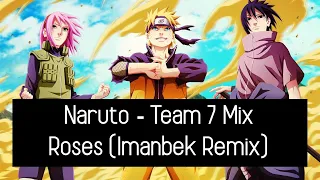 Naruto - Roses (Imanbek Remix)「AMV」| Team 7 Mix