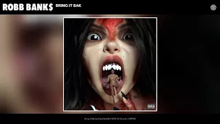 Robb Bank$ - Bring It Bak (Official Audio)