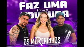 “FAZ UMA LOUCURA POR MIM” - OS MORENINHOS