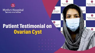 Patient Testimonial on Ovarian Cyst | Mythri Hospital Mehdipatnam