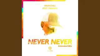 Never Never (Extended Mix)