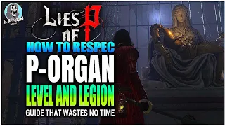 HOW TO RESPEC Level P-Organ And Legion Arm COMPLETE RESET GUIDE | Lies Of P