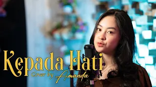 Kepada Hati - Cakra Khan ( Cover by Amanda )