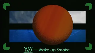 2nyx — Wake up Smoke